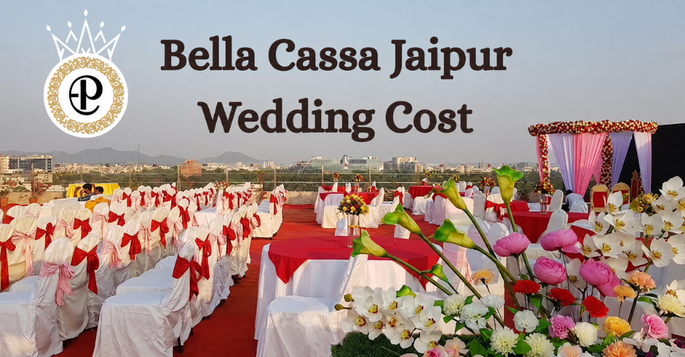 Bella Cassa Jaipur Wedding Cost and Packages
